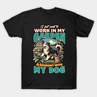 I just want to work in my garden & hangout with my dog T-Shirt